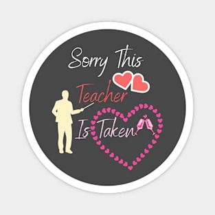 Womens Sorry This Teacher is Taken , Valentines Day Magnet